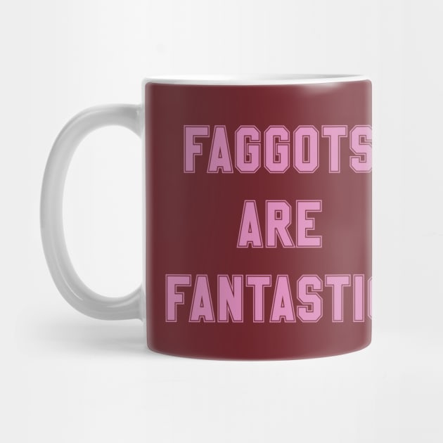 Faggots Are Fantastic in pink by Eugene and Jonnie Tee's